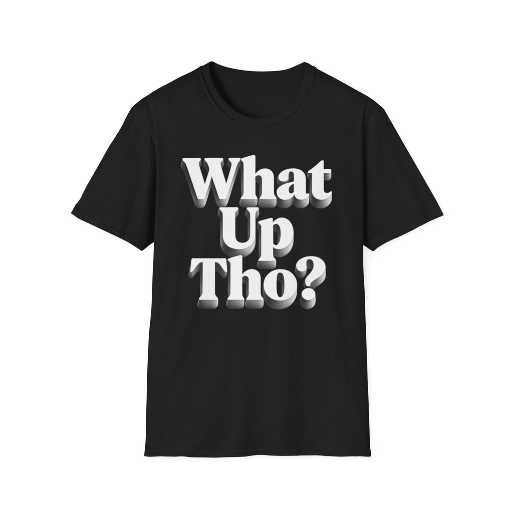 What Up Tho? T-Shirt — Retro Letter Graphic Tee